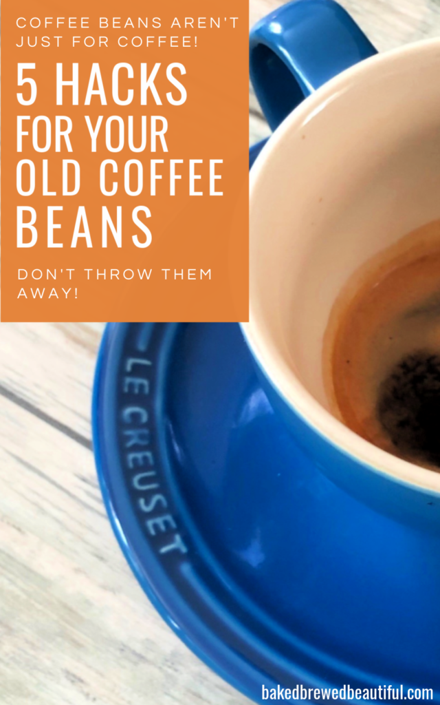 Coffee Hacks for Your old Coffee Beans