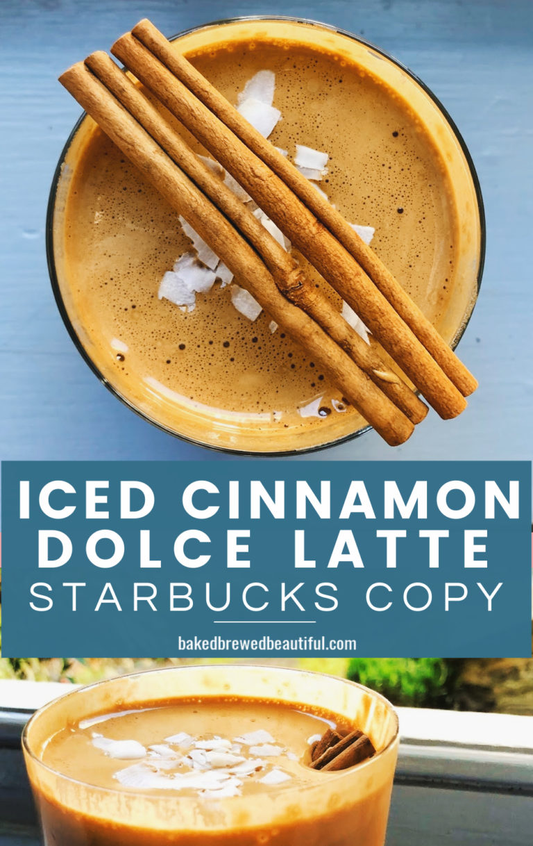 Iced Cinnamon Dolce Latte Recipe Starbucks Copy Baked, Brewed, Beautiful