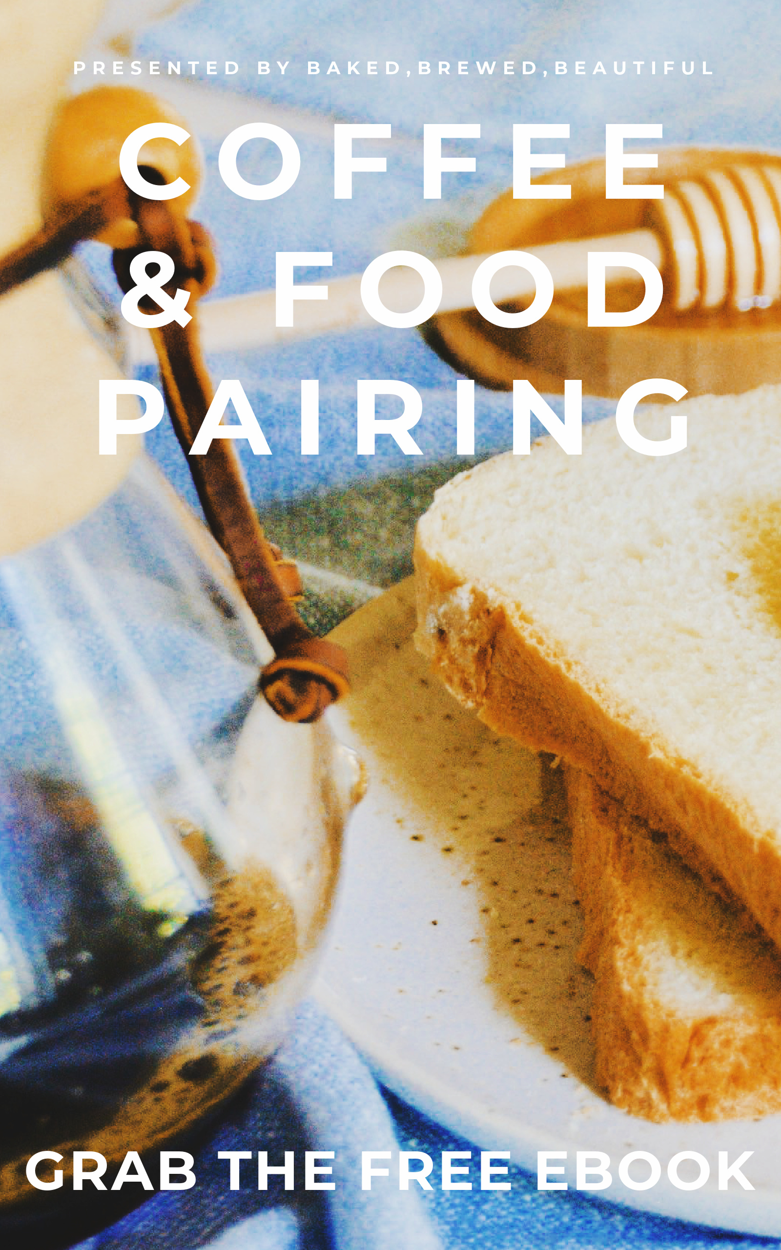 Food And Coffee A Beginner’s Guide To Coffee And Food Pairing Baked Brewed Beautiful