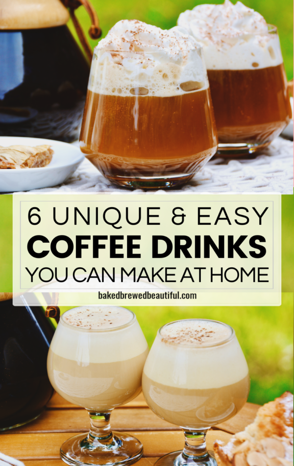 6 Unique & Easy Coffee Drinks You Can Make At Home Baked, Brewed